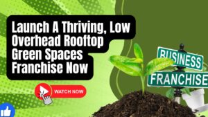 Launch a Thriving, Low Overhead Rooftop Green Spaces Franchise Now