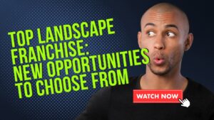 Top Landscape Franchise: New Opportunities to Choose From