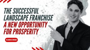 The Successful Landscape Franchise: A New Opportunity for Prosperity