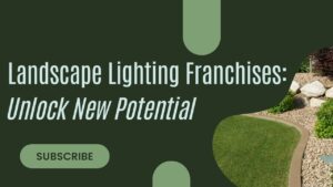 Landscape Lighting Franchises: Unlock New Potential