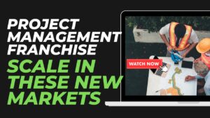 Project Management Franchise: Scale In These New Markets